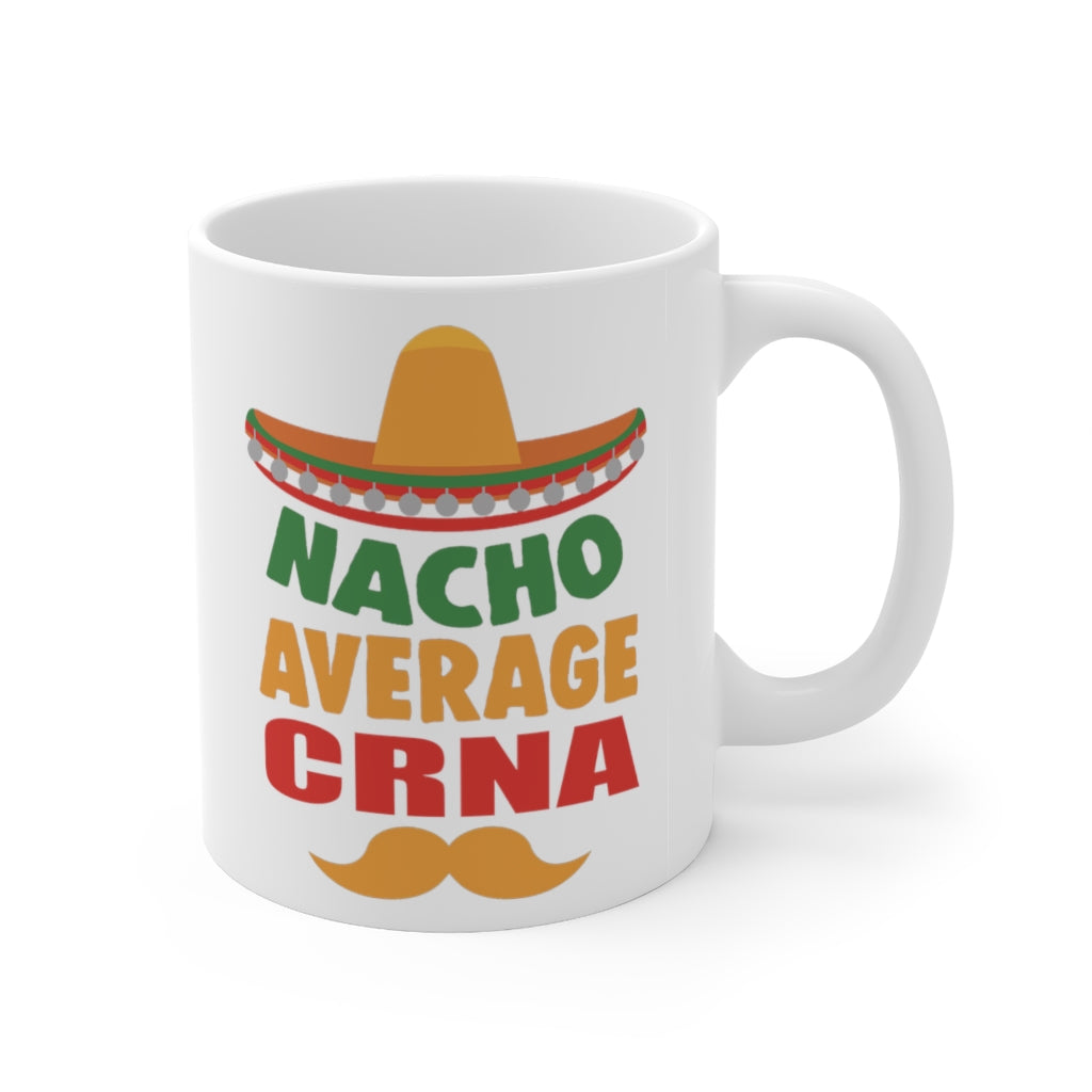 Nacho Average CRNA Ceramic Mug, 11oz