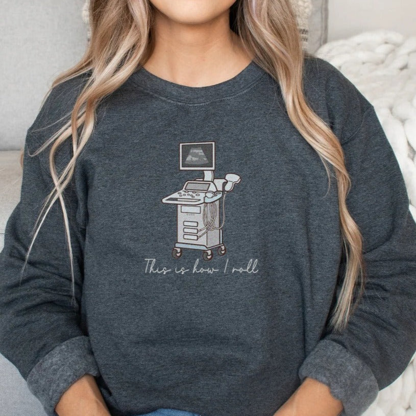 How I Roll Ultrasound Sweatshirt