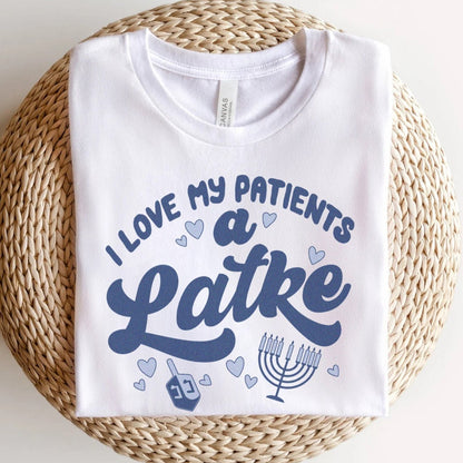 I Love My Patients a Latke T-Shirt