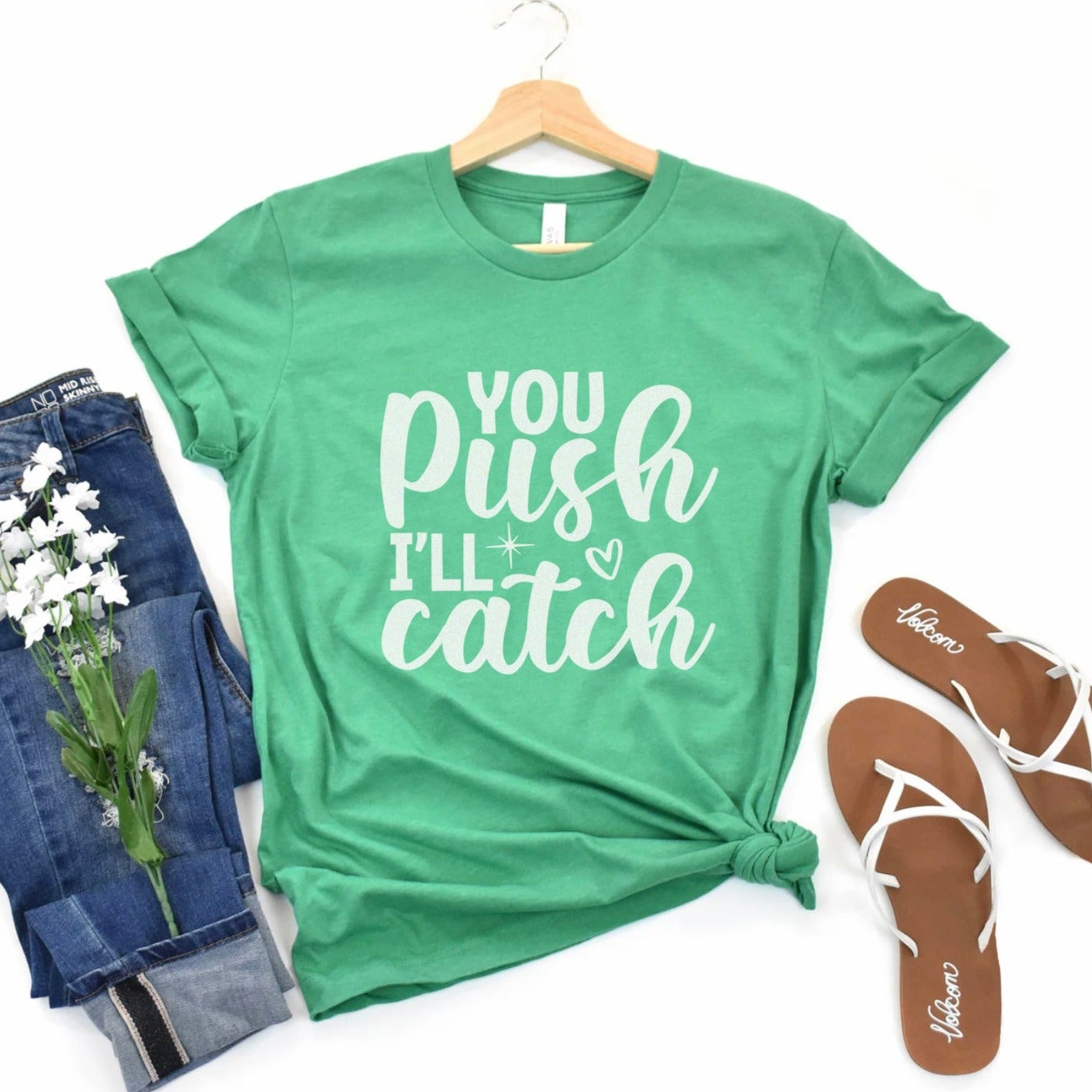 You Push I'll Catch T-Shirt