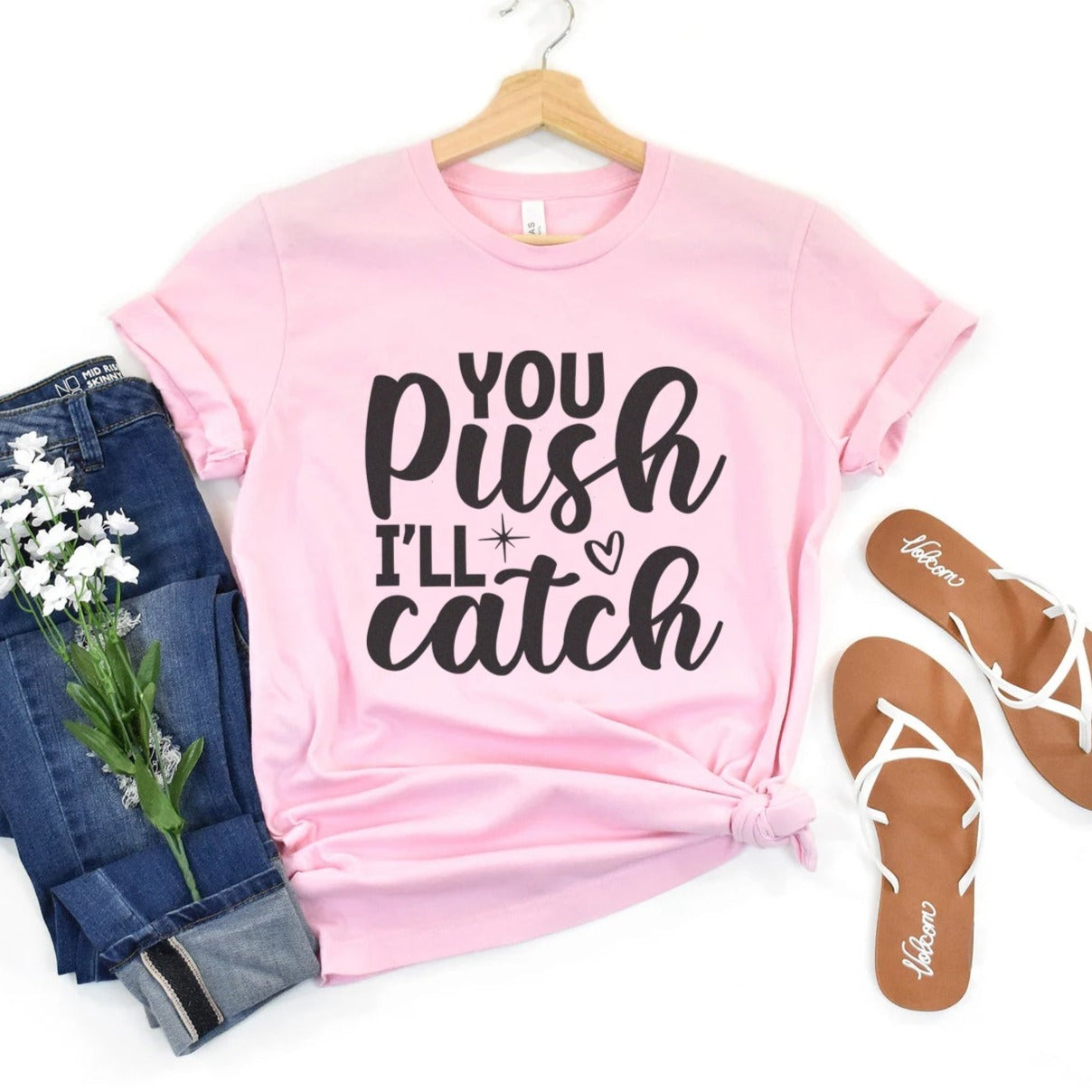 You Push I'll Catch T-Shirt