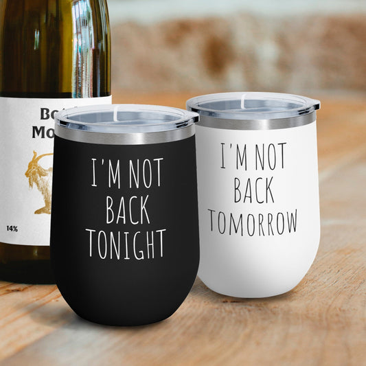 I'm Not Back Insulated Wine Tumbler
