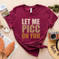 Let Me Picc On You T-Shirt