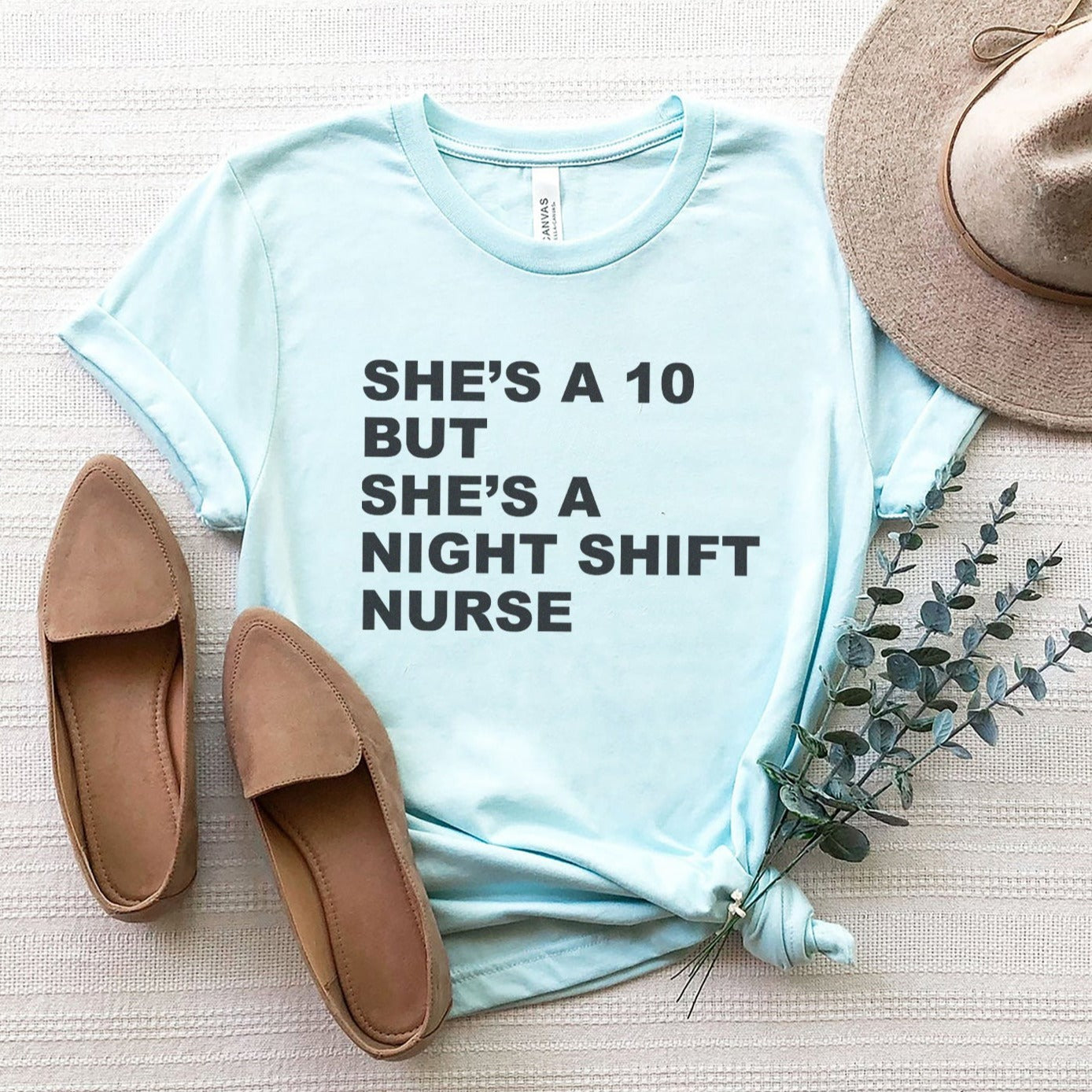 She's a 10 but a Night Shift Nurse T-Shirt