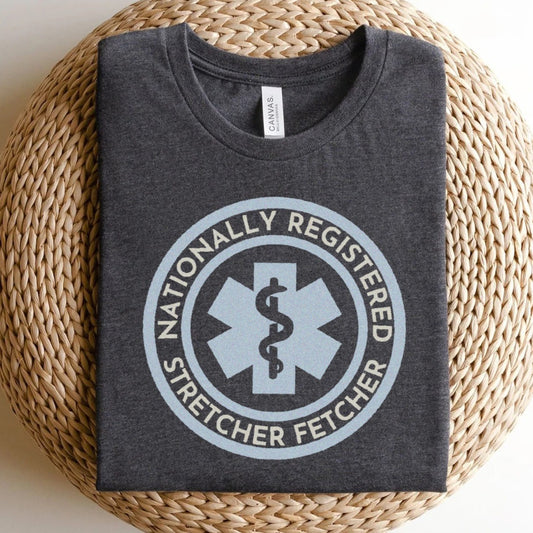 Nationally Registered Stretcher Fetcher T-Shirt