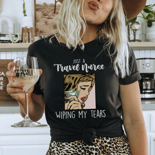 Travel Nurse Wiping My Tears T-Shirt