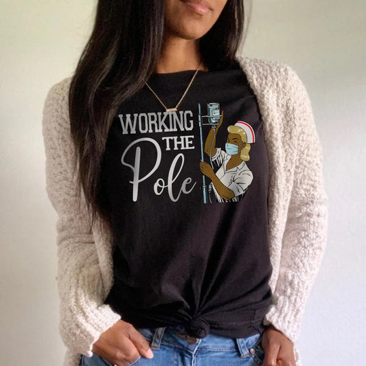 Working the (IV) Pole T-Shirt - Melanin Edition