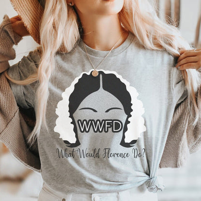 WWFD What Would Florence Do T-Shirt